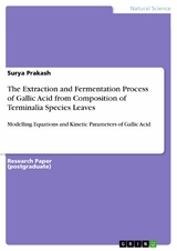 The Extraction and Fermentation Process of Gallic Acid from Composition of Terminalia Species Leaves -  Surya Prakash