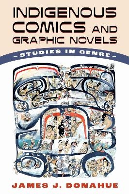 Indigenous Comics and Graphic Novels - James J. Donahue