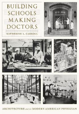 Building Schools, Making Doctors - Katherine L. Carroll