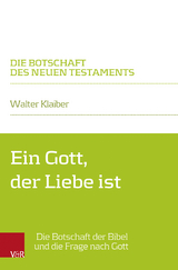 Ein Gott, der Liebe ist - Walter Klaiber