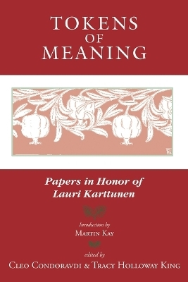 Tokens of Meaning – Papers in Honor of Lauri Karttunen