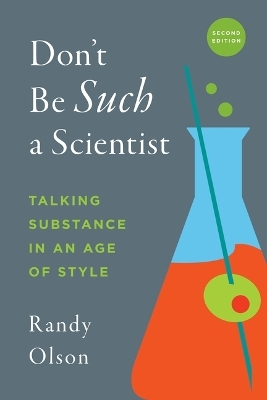 Don't Be Such a Scientist, Second Edition - Randy Olson