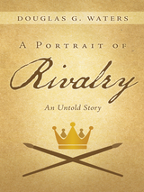 A Portrait of Rivalry - Doughlas G. Waters