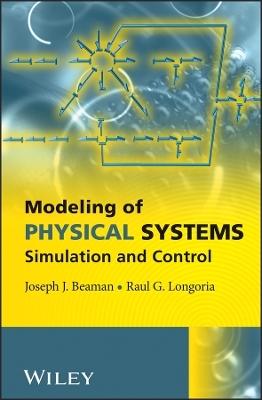 Modeling of Physical Systems: Simulation and Contr ol - Joseph J. Beaman, Raul G. Longoria