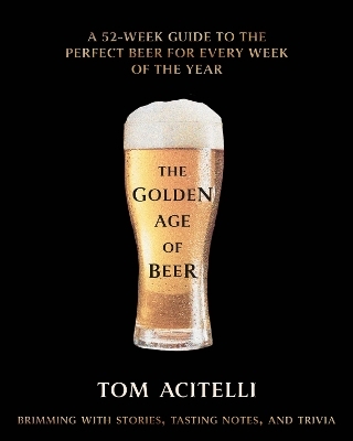 The Golden Age of Beer - Tom Acitelli
