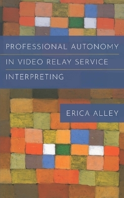 Professional Autonomy in Video Relay Service Interpreting - Erica Alley