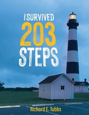 I Survived 203 Steps - Richard E Tubbs