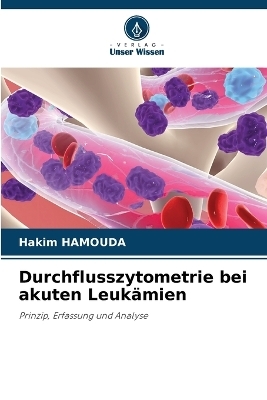 Durchflusszytometrie bei akuten Leuk&auml;mien - Hakim HAMOUDA