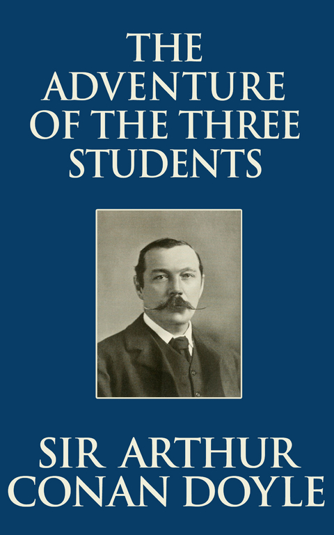 The Adventure of the Three Students - Sir Arthur Conan Doyle