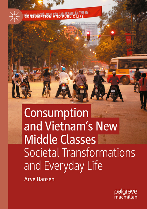 Consumption and Vietnam&rsquo;s New Middle Classes - Arve Hansen