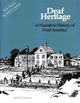 Deaf Heritage - a Narrative History of Deaf America - Jack Gannon