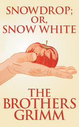 Snowdrop (or, Snow White) - The Brothers Grimm