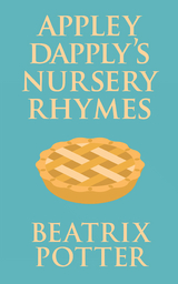 Appley Dapply's Nursery Rhymes - Beatrix Potter
