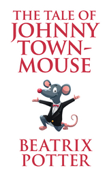 The Tale of Johnny Town-Mouse - Beatrix Potter