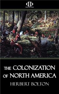 The Colonization of North America - Herbert Bolton
