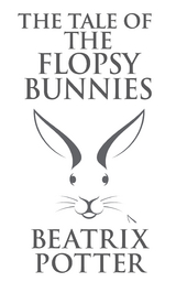 The Tale of the Flopsy Bunnies - Beatrix Potter