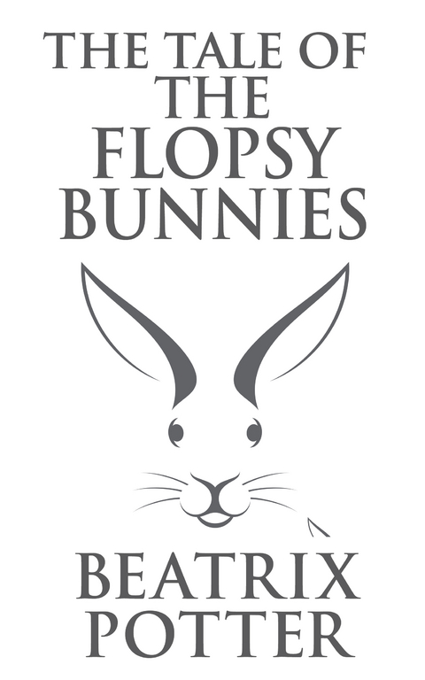 The Tale of the Flopsy Bunnies - Beatrix Potter