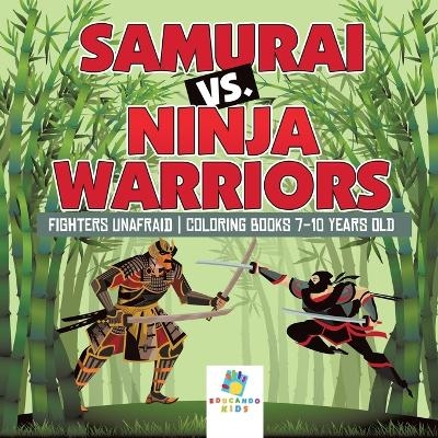 Samurai vs. Ninja Warriors Fighters Unafraid Coloring Books 7-10 Years Old -  Educando Kids