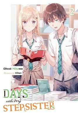 Days with My Stepsister, Vol. 2 (light novel) - Eriko Sugita, Ghost Mikawa, Hiten Hiten