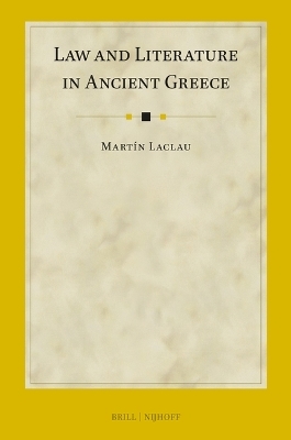 Law and Literature in Ancient Greece - Mart&iacute;n Laclau