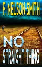 No Straight Thing - F. Nelson Smith