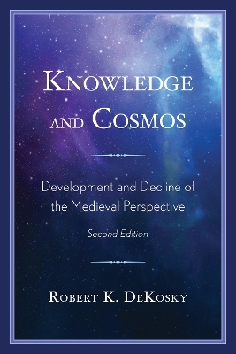 Knowledge and Cosmos - Robert K. DeKosky