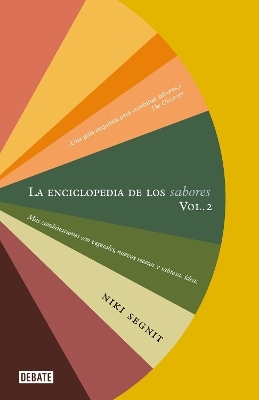 La enciclopedia de los sabores Vol 2: Más combinaciones con vegetales, nuevas recetas y deliciosas ideas / The Flavor Thesaurus: More Flavors