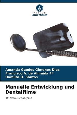 Manuelle Entwicklung und Dentalfilme - Amanda Guedes Gimenes Dias, Francisco A de Almeida F&deg;, Hamilta O Santos