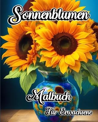 Sonnenblumen Malbuch f&uuml;r Erwachsene - Willie Jones