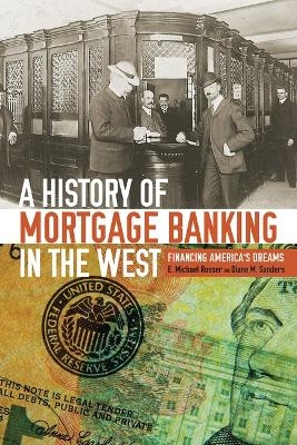 A History of Mortgage Banking in the West - E. Michael Rosser, Diane M. Sanders