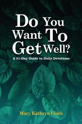 Do You Want To Get Well?