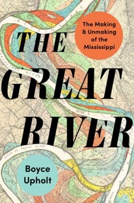 The Great River - Boyce Upholt