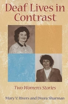 Deaf Lives in Contrast - Two Women's Stories - Mary Rivers