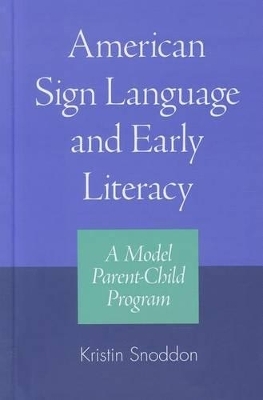 American Sign Language and Early Literacy - a Model Parent-child Program - Kristin Snoddon