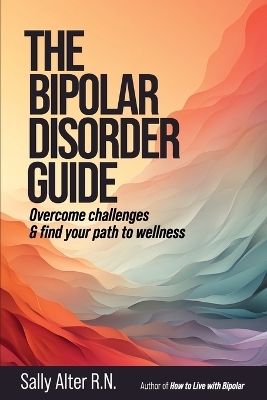 The Bipolar Disorder Guide - Sally Alter