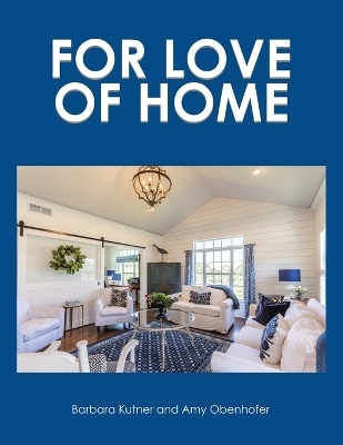 For Love of Home - Barbara Kutner, Amy Obenhofer