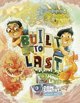 Built to Last - Minh L&ecirc;, Dan Santat