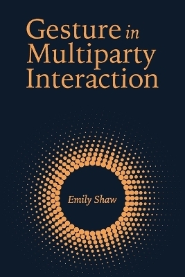 Gesture in Multiparty Interaction - Emily Shaw