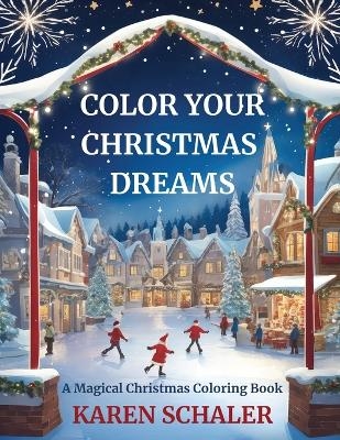 Color Your Christmas Dreams - Karen Schaler