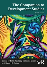 The Companion to Development Studies - Dauncey, Emil; Desai, Vandana; Potter, Robert B.