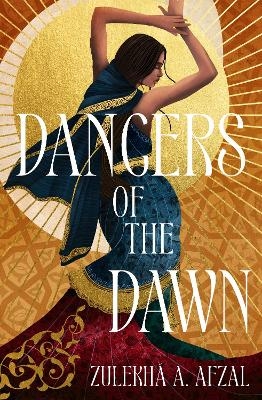 Dancers of the Dawn - Zulekh&aacute; A. Afzal