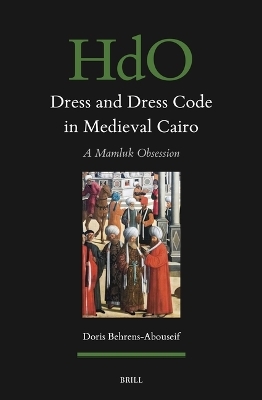Dress and Dress Code in Medieval Cairo - Doris Behrens-Abouseif
