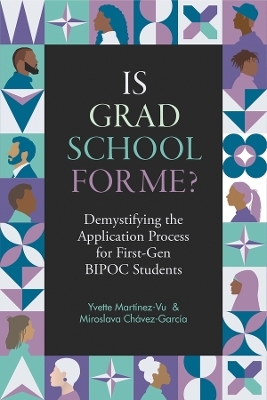 Is Grad School for Me? - Yvette Mart&iacute;nez-Vu, Miroslava Chavez-Garcia