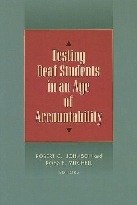 Testing Deaf Students in an Age of Accountability - Robert Johnson, Ross Mitchell