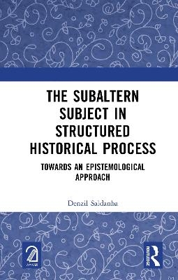 The Subaltern Subject in Structured Historical Process
