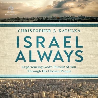 Israel Always - Christopher J Katulka