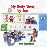 My Early Years by Sam - Pam Hazlehurst