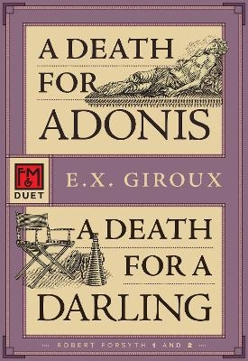 A Death for Adonis/A Death for a Darling - E.X. Giroux