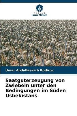 Saatguterzeugung von Zwiebeln unter den Bedingungen im Süden Usbekistans
