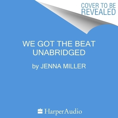 We Got the Beat - Jenna Miller